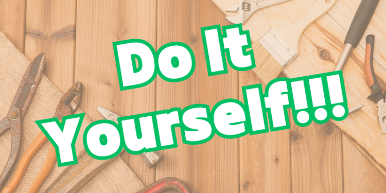 Do It Yourself!!!